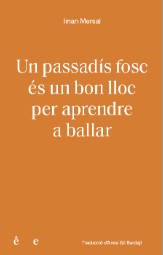 Un passadís fosc és un bon lloc per aprendre a ballar _bon_lloc_per_aprendre