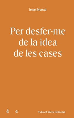 Per desfer-me de la idea de les cases