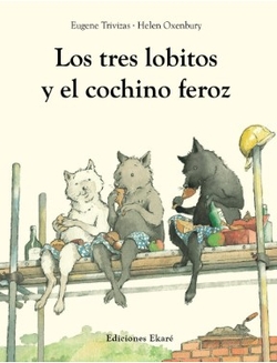 LOS TRES LOBITOS Y EL COCHINO FEROZ