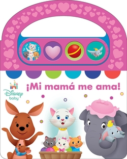 DISNEY BABY: MI MAMÁ ME AMA! - LIBRO SONORO CON ASA PARA LLEVAR - EL REGALO PERFECTO PARA EL DÍA DE LA MADRE - DUMBO, LOS ARISTOGATOS Y MÁS! PI KIDS