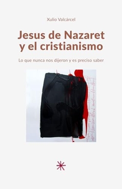 JESUS DE NAZARET Y EL CRISTIANISMO