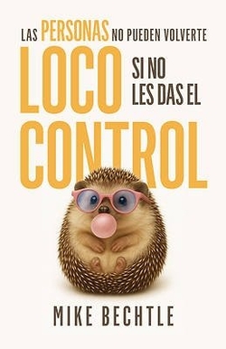 LAS PERSONAS NO PUEDEN VOLVERTE LOCO SI NO LES DAS EL CONTR