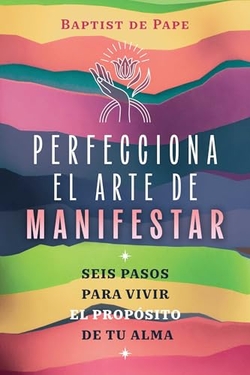 Perfecciona el arte de manisfestar